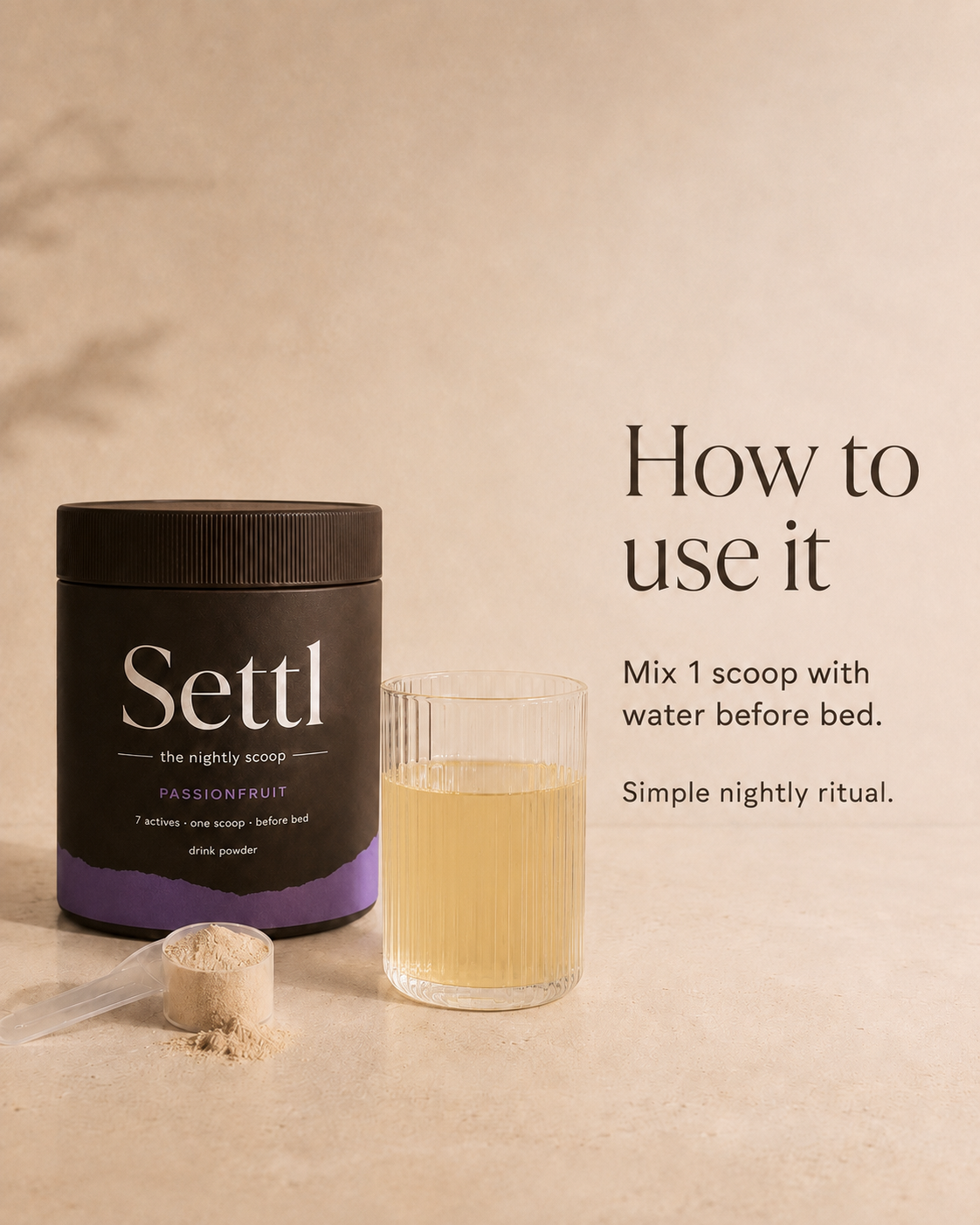 How to use Settl: mix 1 scoop with water before bed